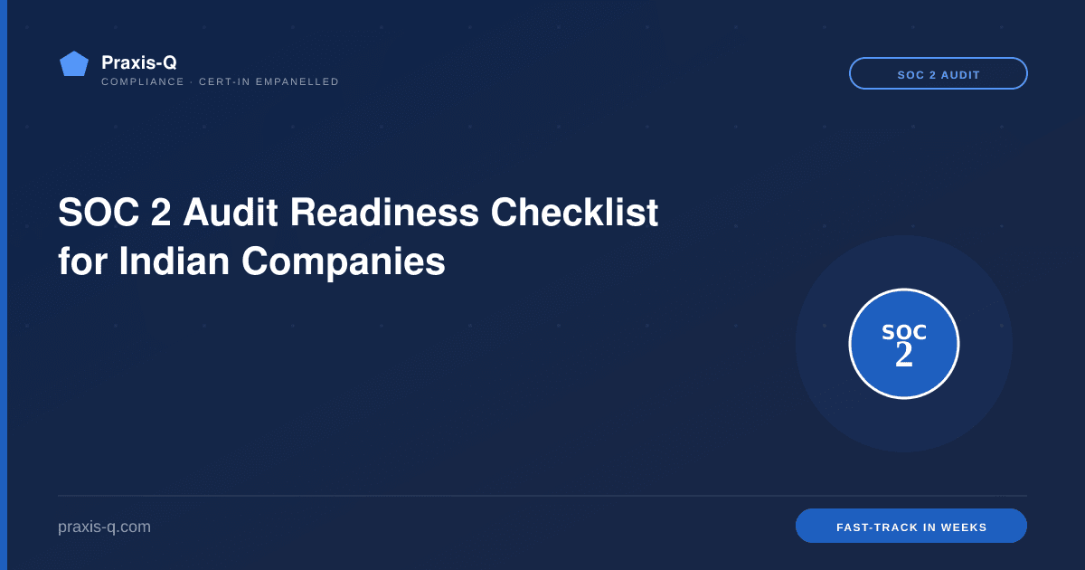 SOC 2 Audit Readiness Checklist for Indian Companies