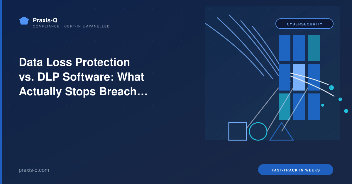 Data Loss Protection vs. DLP Software: What Actually Stops Breaches in 2026