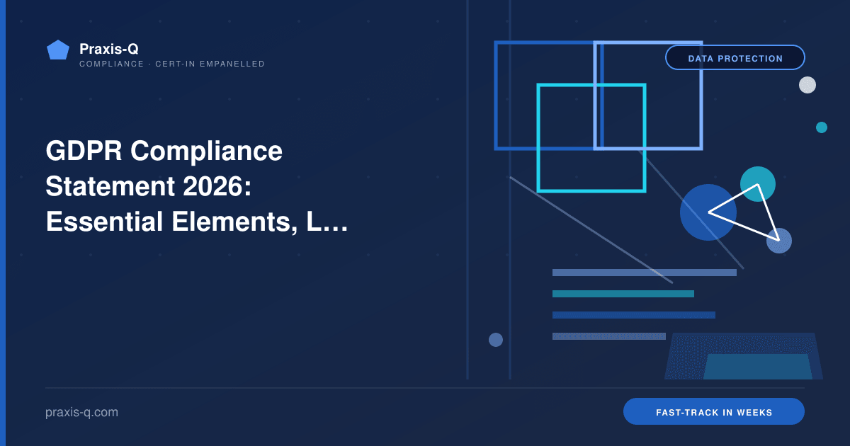 GDPR Compliance Statement 2026: Essential Elements, Legal Templates & Audit Checklist