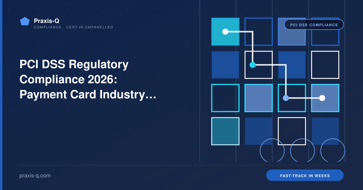 PCI DSS Regulatory Compliance 2026: Payment Card Industry Requirements & Audit Timeline