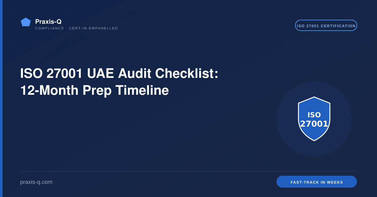 ISO 27001 UAE Audit Checklist: 12-Month Prep Timeline
