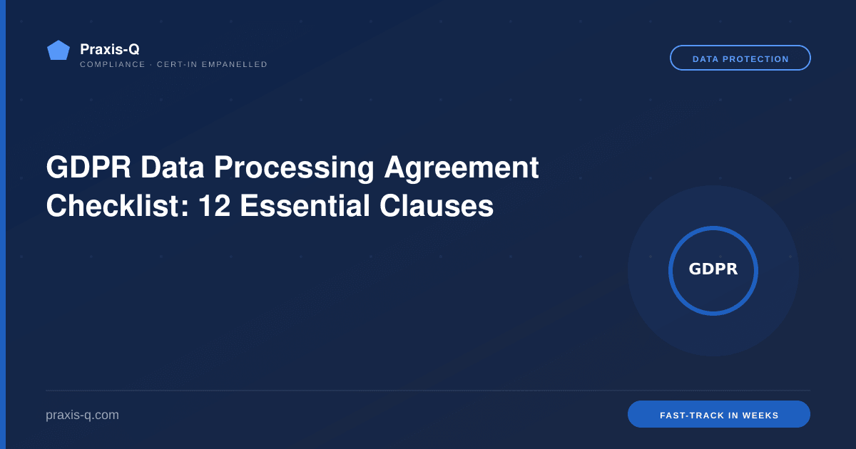 GDPR Data Processing Agreement Checklist: 12 Essential Clauses