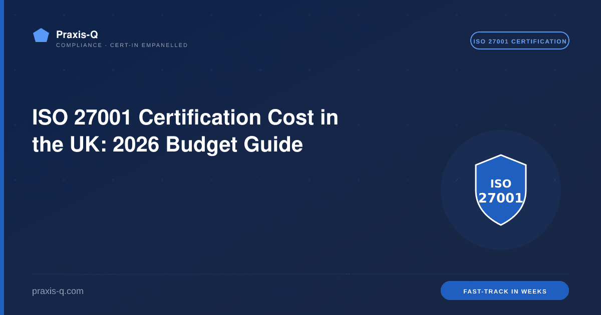ISO 27001 Certification Cost in the UK: 2026 Budget Guide