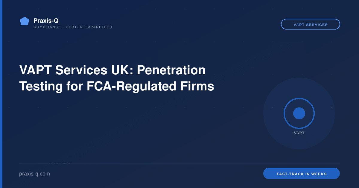 VAPT Services UK: Penetration Testing for FCA-Regulated Firms