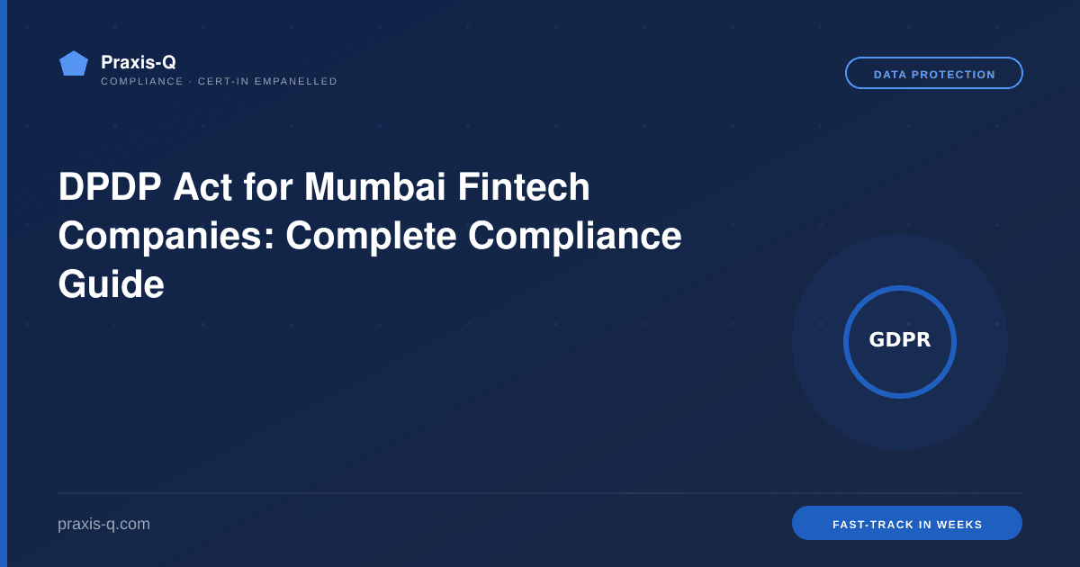 DPDP Act for Mumbai Fintech Companies: Complete Compliance Guide