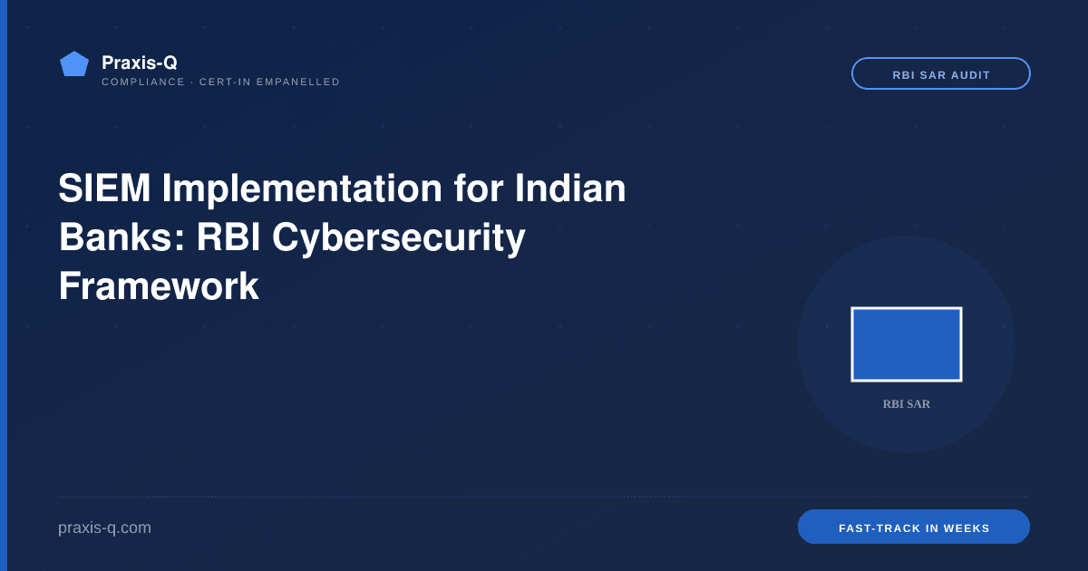 SIEM Implementation for Indian Banks: RBI Cybersecurity Framework