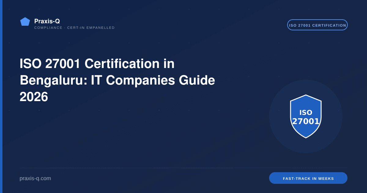 ISO 27001 Certification in Bengaluru: IT Companies Guide 2026