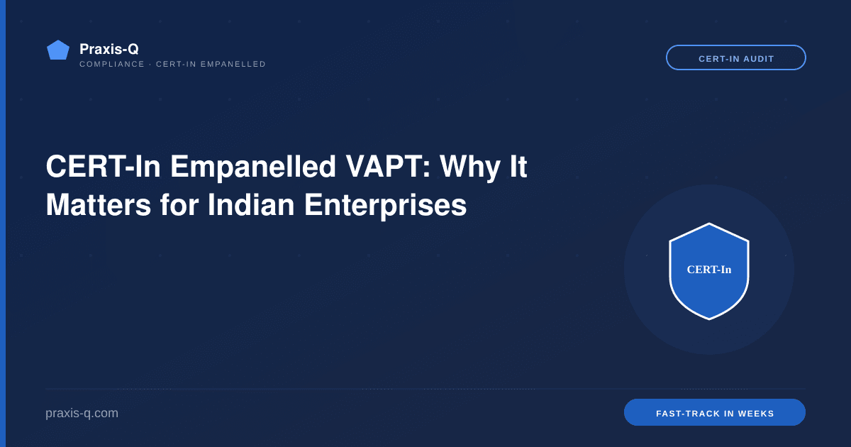 CERT-In Empanelled VAPT: Why It Matters for Indian Enterprises